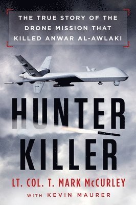 Hunter Killer: The True Story of the Drone Mission That Killed Anwar al-Awlaki 1