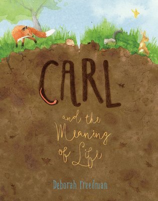 Deborah Freedman - Carl and the Meaning of Life, Inbunden