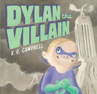 K G Campbell - Campbell, K: Dylan the Villain, Inbunden