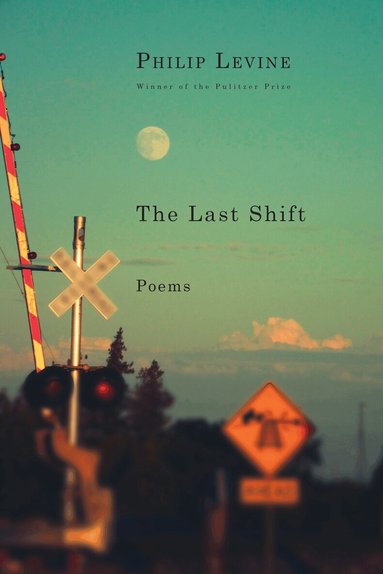 Philip Levine - Last Shift, Häftad