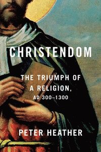 bokomslag Christendom: The Triumph of a Religion, Ad 300-1300