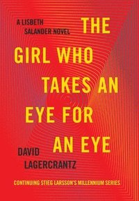 bokomslag The Girl Who Takes an Eye for an Eye: A Lisbeth Salander Novel