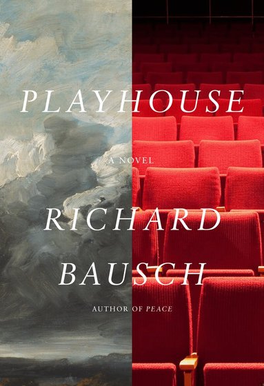 Richard Bausch - Playhouse, Inbunden