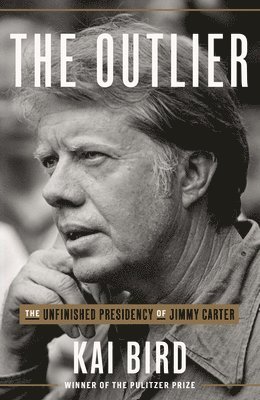 bokomslag The Outlier: The Unfinished Presidency of Jimmy Carter