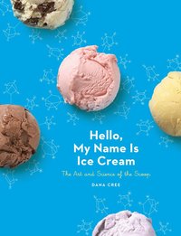 bokomslag Hello, my name is ice cream - the art and science of the scoop