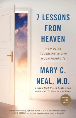 Mary C. Neal, Mary C Neal - 7 Lessons from Heaven: How Dying Taught Me to Live a Joy-Filled Life, Häftad