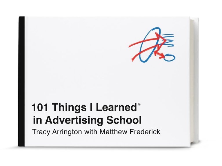 Matthew Frederick, Tracy Arrington - 101 Things I Learned in Advertising School, Inbunden