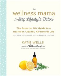 bokomslag Wellness Mama 5-Step Lifestyle Detox