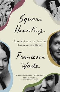 bokomslag Square Haunting: Five Writers in London Between the Wars