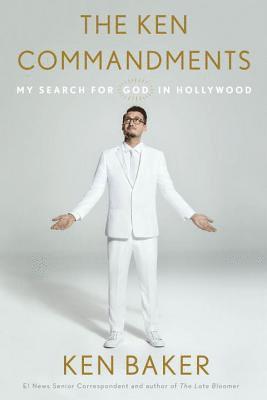 Ken Baker - Ken Commandments: My Search for God in Hollywood, Inbunden