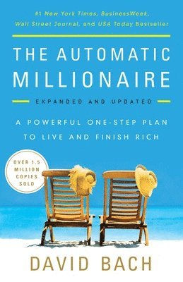 David Bach - The Automatic Millionaire: A Powerful One-Step Plan to Live and Finish Rich, Häftad