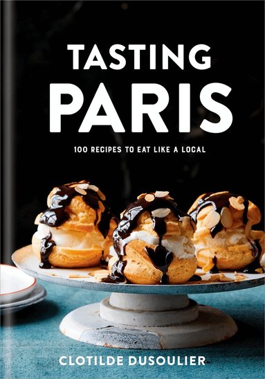 Clotilde Dusoulier - Tasting Paris, Inbunden