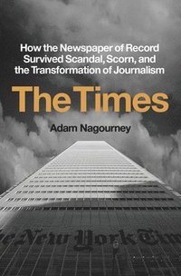 bokomslag The Times: How the Newspaper of Record Survived Scandal, Scorn, and the Transformation of Journalism