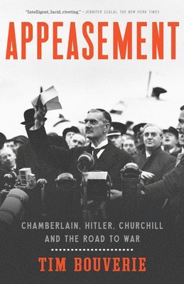 bokomslag Appeasement: Chamberlain, Hitler, Churchill, and the Road to War