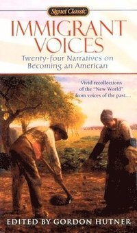bokomslag Immigrant Voices: Twenty-Four Voices on Becoming an American