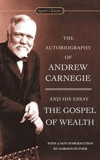 bokomslag The Autobiography Of Andrew Carnegie And The Gospel Of Wealth