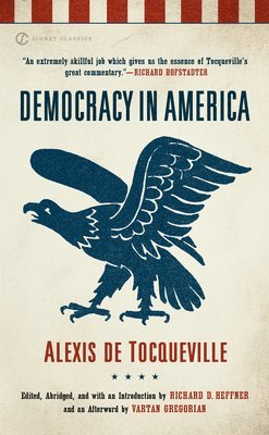 Alexis de Tocqueville, Alexis De Tocqueville, Richard D. Heffner, Richard D Heffner - Democracy in America, Häftad