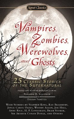 Barbara H. Solomon, Eileen Panetta - Vampires, Zombies, Werewolves and Ghosts: 25 Classic Stories of the Supernatural, Pocket