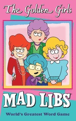 The Golden Girls Mad Libs: World's Greatest Word Game 1