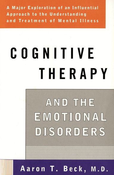 Aaron T. Beck - Cognitive Therapy and the Emotional Disorders, Häftad