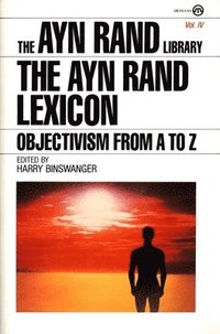 bokomslag The Ayn Rand Lexicon: Objectivism from A to Z