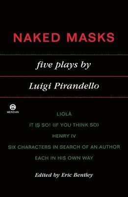 Luigi Pirandello, Eric Bentley - Naked Masks: Five Plays, Häftad