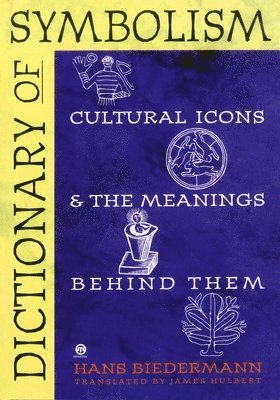 Dictionary of Symbolism: Cultural Icons and the Meanings Behind Them 1