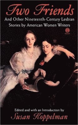 Two Friends and Other 19th-century American Lesbian Stories 1