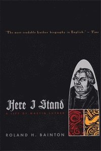 bokomslag Here I Stand: A Life of Martin Luther