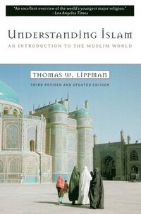 bokomslag Understanding Islam: An Introduction to the Muslim World: Third Revised Edition