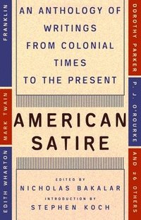 bokomslag American Satire: American Satire: An Anthology of Writings from Colonial Times to the Present