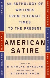 bokomslag American Satire: An Anthology of Writings from Colonial Times to the Present