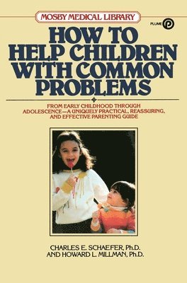 Charles E. Schaefer, Howard L. Millman - How to Help Children with Common Problems, Häftad