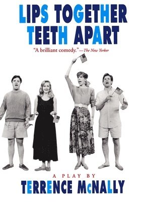 Lips Together, Teeth Apart: A Play