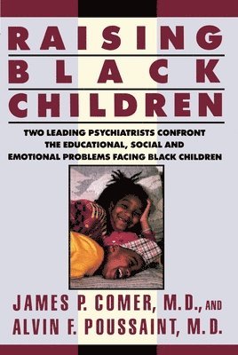 James P. Comer, Alvin F. Poussaint - Raising Black Children, Häftad