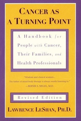 Lawrence Leshan - Cancer as a Turning Point: A Handbook for People with Cancer, Their Families, and Health Professionals - Revised Edition, Häftad