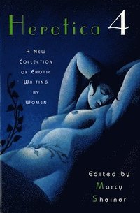 bokomslag Herotica 4: A New Collection of Erotic Writing by Women
