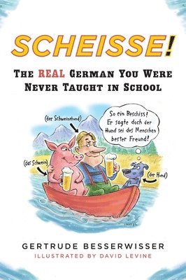 Gertrude Besserwisser - Scheisse!: The Real German You Were Never Taught in School, Häftad