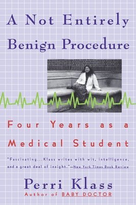 bokomslag A Not Entirely Benign Procedure: Four Years As A Medical Student