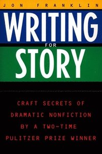 bokomslag Writing for Story: Craft Secrets of Dramatic Nonfiction