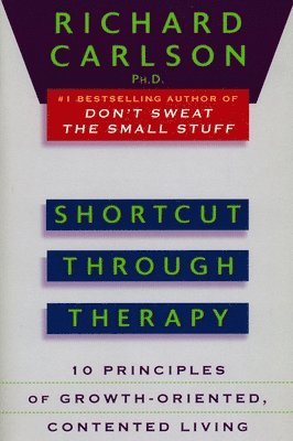 bokomslag Shortcut Through Therapy: Ten Principles of Growth-Oriented, Contented Living