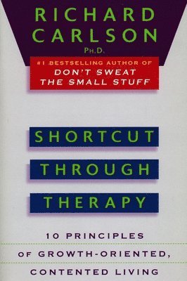 Shortcut Through Therapy: Ten Principles of Growth-Oriented, Contented Living 1