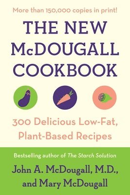 bokomslag The New McDougall Cookbook: 300 Delicious Low-Fat, Plant-Based Recipes