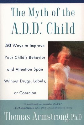 The Myth of the A.D.D. Child 1