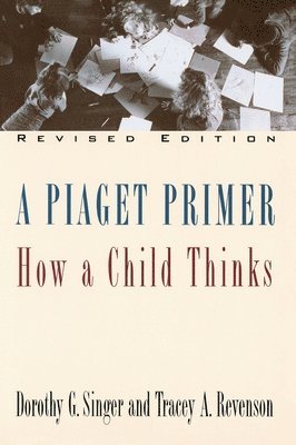 bokomslag A Piaget Primer: How a Child Thinks; Revised Edition