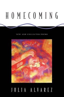 Julia Alvarez - Homecoming: New and Collected Poems, Häftad