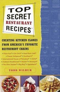 bokomslag Top Secret Restaurant Recipes: Creating Kitchen Clones from America's Favorite Restaurant Chains: A Cookbook
