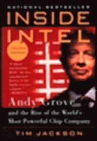 bokomslag Inside Intel: Andy Grove and the Rise of the World's Most Powerful Chip Company
