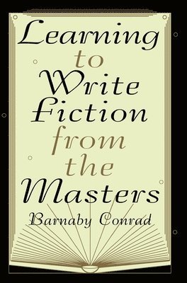 bokomslag Learning to Write Fiction from the Masters