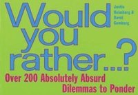 bokomslag Would You Rather...: Over 200 Absolutely Absurd Dilemmas to Ponder